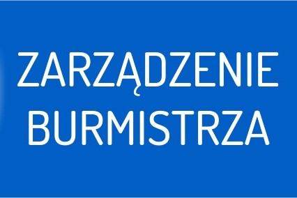 Zarządzenie Burmistrza Gminy i Miasta Tuliszków